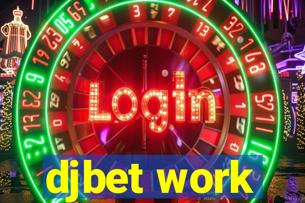 djbet work